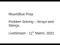 Basic Problem Solving Arrays and Strings - 11th March 2021