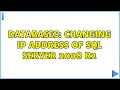 Databases Changing IP address of SQL Server 2008 R2 3 Solutions