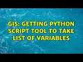 GIS Getting Python script tool to take list of variables 3 Solutions