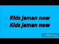 Download Lagu ECKO SHOW - KIDS JAMAN NOW [INSTRUMEN+LIRIK] (VERSI KARAOKE)