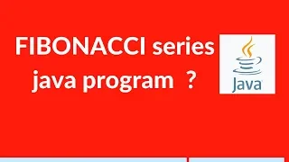 Fibonacci series java programming interview question for selenium testers