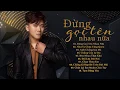 Download Lagu Đừng Gọi Tên Nhau Nữa, Như Ta Chưa Từng Quen 💘 Khang Việt 2020 - Nhạc Trẻ Hay Nhất 2020  Khang Việt