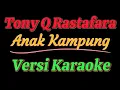 Download Lagu Tony Q Rastafara - Anak Kampung (Versi Karaoke)