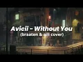 Lagu Avicii - Without You (Braaten \u0026 Aili Cover) slowed+reverb🎧
