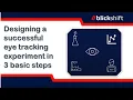 Designing a successful eye tracking experiment in 3 basic steps