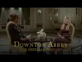 Download Lagu Downton Abbey: The Official Podcast | Downton's Curtain Call | Episode 5
