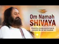 Download Lagu Powerful Om Namah Shivaya Chanting Meditation By Gurudev Sri Sri Ravi Shankar | Lord Shiva Mantra