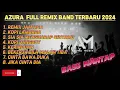 Download Lagu AZURA MUSIK FULL ALBUM REMIX BAND TERBARU 2024 - REMIX JAMAICA - SIA SIA MENGHARAP CINTAMU