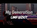 Download Lagu My Generation - Limp Bizkit | Lyrics