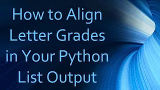 How to Align Letter Grades in Your Python List Output