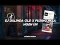 Download Lagu DJ DALINDA OLD X DJ PUSING PALA NGEN UH X DJ GALAU JADI GEE BY RIZWAN SOPAN