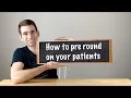 Pre Rounding in the Hospital Doctor Tips