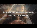 Lagu Full Album Rohani Jhon Tanamal
