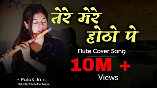 tere mere hothon pe flute palak jain the golden notes