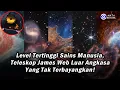 Download Lagu “Menakjubkan” Level Tertinggi Sains Manusia, Teleskop James Web Luar Angkasa yang Tak Terbayangkan