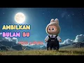 Download Lagu AMBILKAN BULAN BU Versi Labubu- LAGU ANAK INDONESIA #laguanakindonesia #labubu
