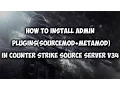 Counter Strike Source Server V34 - Install Admin Plugins Sourcemod MetaMod