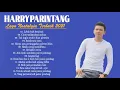 Download Lagu Harry Parintang Full Album 2021 - Lagu Nostalgia Terbaik Bikin Hati Adem