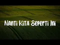 Nanti Kita Seperti Indah, Penjaga Hati, Jiwa Yang Bersedih (Lirik) - Batas Senja, Nadhif Basalamah