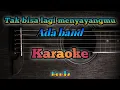 Download Lagu Tak Lagi Menyayangmu - Ada band Karaoke