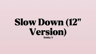 bobby v slow down 12 