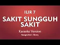 Download Lagu ILIR 7  - Sakit Sungguh Sakit (Karaoke Version)