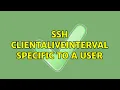 SSH ClientAliveInterval specific to a user
