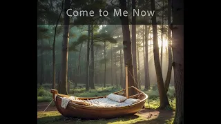 Come to Me Now