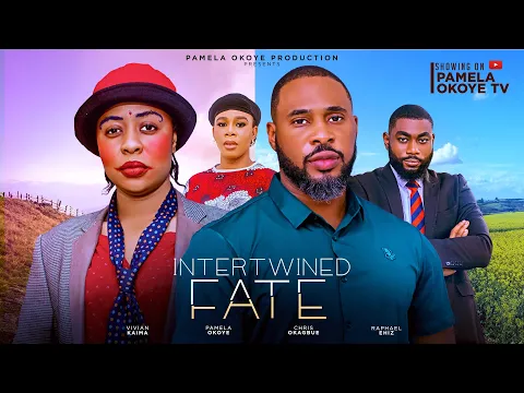 Download MP3 INTERTWINED FATE - CHRIS OKAGBUE, PAMELA OKOYE, VIVIAM KAIMA, RAPHAEL EHIZ