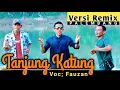 Download Lagu Tanjung Katung - Fauzan ( Versi Remix )