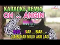 Download Lagu KARAOKE REMIX || OH ANGIN • Rita Butar Butar (Vanny Vabiola) || Remix Karaoke