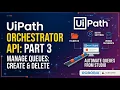 UiPath Orchestrator API Create Manage Queues QueueDefinitions API Part 3