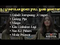 Download Lagu Kumpulan DJ Remix Full Band Nonstop || auto goyang • orgen tunggal 🔥
