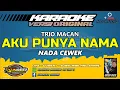 Download Lagu KARAOKE. AKU PUNYA NAMA  - VERSI  ORIGINAL - TRIO MACAN  / NADA CEWEK.