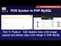 POS System in PHP Part 9 Product - Edit Update data with image upload and delete data in PHP MySQL