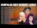 Lagu Kumpulan Ratu Dangdut Lawas🌱 Dangdut Original  80an 90an 🔆 Evie Tamala, Mirnawati, Mega Mustika...