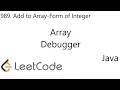 LeetCode 989 Add to Array-Form of Integer Array Debugger Java