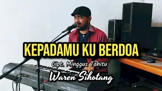 Download KepadaMu ku berdoa - Waren Sihotang MP3