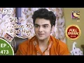 Download Lagu Yeh Un Dinon Ki Baat Hai - Ep 473 - Full Episode - 15th July, 2019