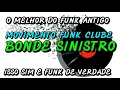 FUNK ANTIGO : MOVIMENTO FUNK CLUBE - BONDE SINISTRO