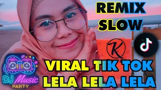 Download DJ LELA LELA LELA | Viral Tik Tok Terbaru 🎶 MP3