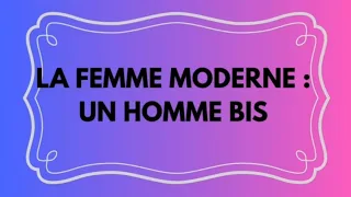 🎬 LA FEMME MODERNE : UN HOMME BIS