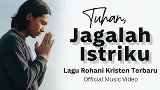 tuhan jagalah istriku lagu rohani kristen terbaru 2025 lagu rohani keluarga
