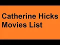 Catherine Hicks Movies List