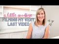 A Little Goodbye Filming My Very Last