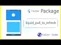 Enhance Your Flutter App with Liquid Pull to Refresh Flutter Package Tutorial