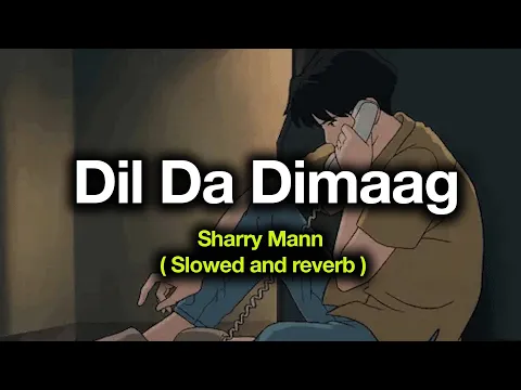 Download MP3 Dil Da Dimaag ( slowed and reverb ) Sharry Mann | Latest Punjabi Songs