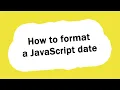 How to format a JavaScript date