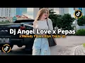 Lagu DJ ANGEL LOVE X PEPAS X TAKUTU X MELODY FLOWS MASHUP BARAT STYLE TANTE V2 VIRAL TIKTOK TERBARU 2025