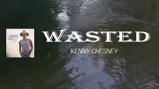 kenny chesney wasted lyrics 